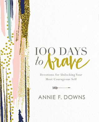 100 Days to Brave: Devotions for Unlocking Your Most Courageous Self | O#Religion