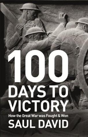 100 Days to Victory: How the Great War Was Fought and Won | O#MilitaryHistory