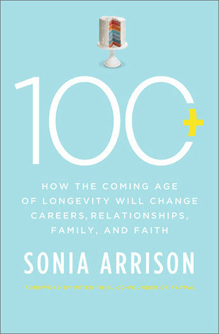100 Plus: How the Coming Age of Longevity Will Change Everything, From Careers and Relationships to Family and Faith | O#Health