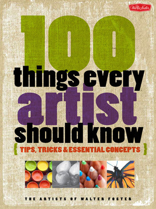 100 Things Every Artist Should Know: Tips, tricks and essential concepts | O#ArtArchives