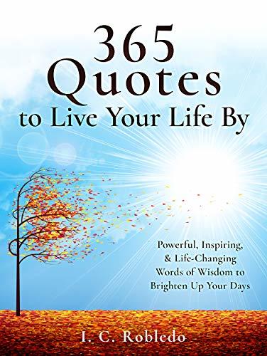365 Quotes to Live Your Life By: Powerful, Inspiring, and Life-Changing Words of Wisdom to Brighten Up Your Days | O#SelfHelp