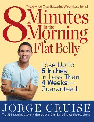 8 Minutes in the Morning to a Flat Belly: Lose Up to 6 Inches in Less Than 4 Weeks–Guaranteed! | O#Health