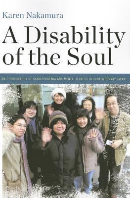A Disability of the Soul: An Ethnography of Schizophrenia and Mental Illness in Contemporary Japan | O#MentalHealth
