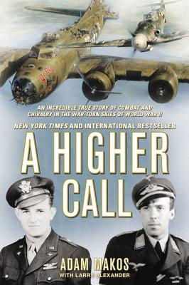 A Higher Call: An Incredible True Story of Combat and Chivalry in the War-Torn Skies of World War II | O#WorldWarII