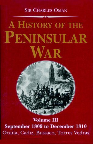 A History of the Peninsular War, Volume III: September 1809 to December 1810: Ocana, Cadiz, Bussaco, Torres Vedras | O#MilitaryHistory