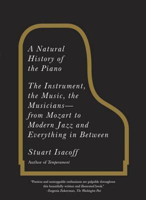 A Natural History of the Piano: The Instrument, the Music, the Musicians–from Mozart to Modern Jazz and Everything in Between | O#ArtArchives