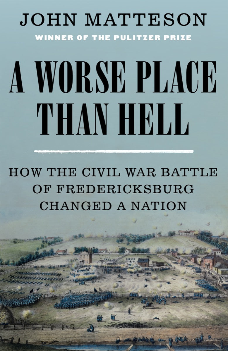 A Worse Place Than Hell: How the Civil War Battle of Fredericksburg Changed a Nation | O#CIVILWAR