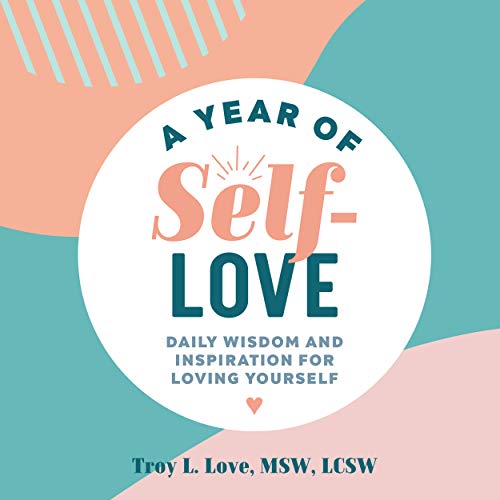 A Year of Self Love: Daily Wisdom and Inspiration for Loving Yourself (A Year of Daily Reflections) | O#SelfHelp