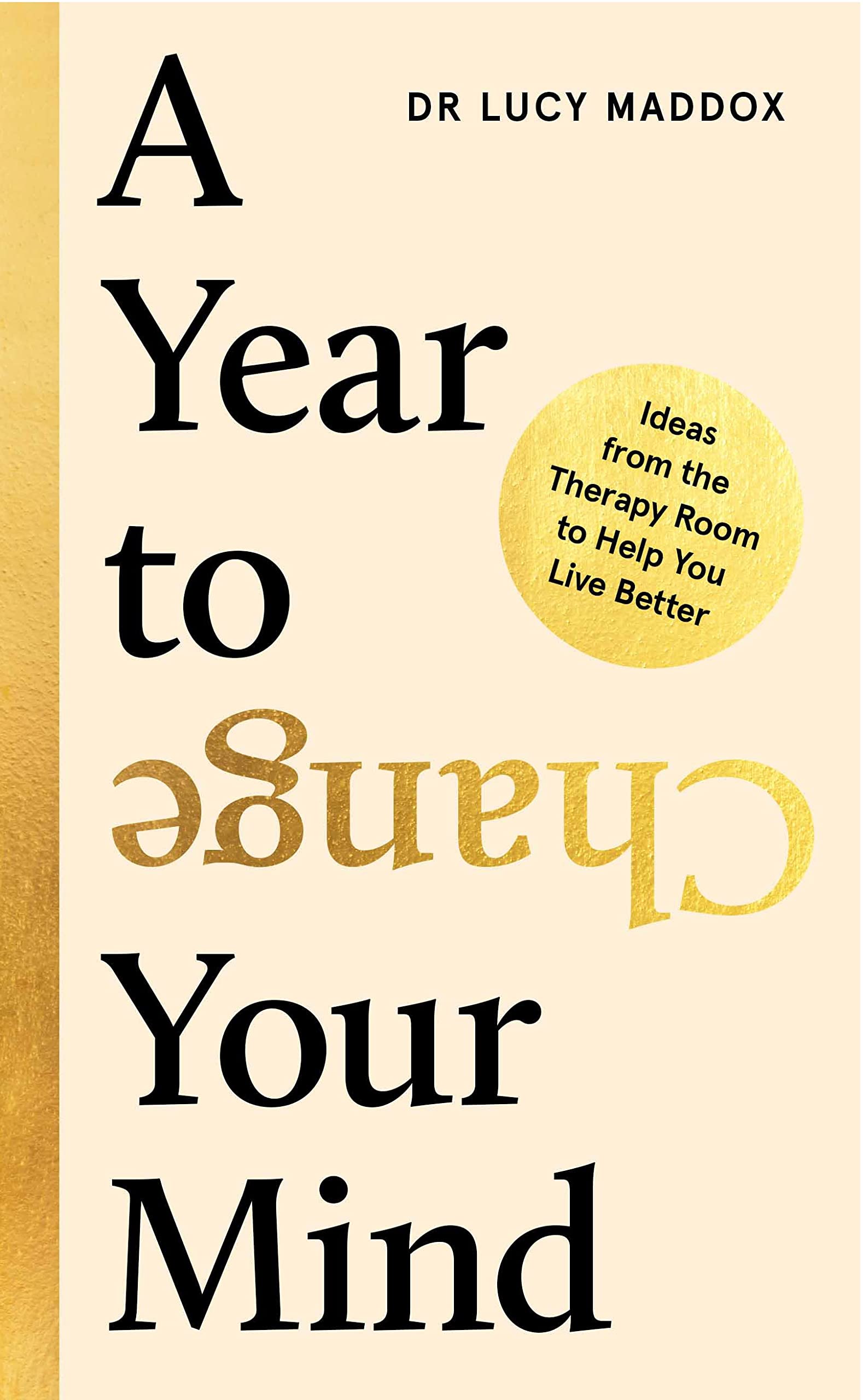 A Year to Change Your Mind: Ideas from the Therapy Room to Help You Live Better | O#MentalHealth
