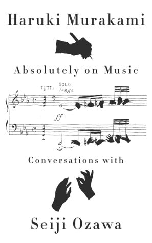 Absolutely on Music: Conversations with Seiji Ozawa | O#ArtArchives