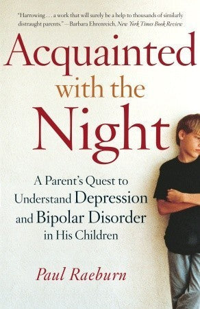 Acquainted with the Night: A Parent’s Quest to Understand Depression and Bipolar Disorder in His Children | O#MentalHealth