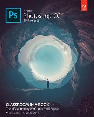 Adobe Photoshop CC Classroom in a Book (2017 Release) | O#ArtArchives