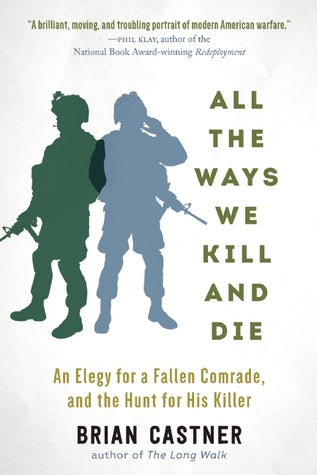 All the Ways We Kill and Die: An Elegy for a Fallen Comrade, and the Hunt for His Killer | O#MilitaryHistory