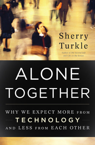 Alone Together: Why We Expect More from Technology and Less from Each Other | O#Psychology