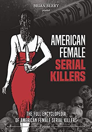 American Female Serial Killers: The Full Encyclopedia of American Female Serial Killers | O#TrueCrime