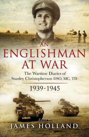 An Englishman at War: The Wartime Diaries of Stanley Christopherson DSO MC and Bar 1939-1945 | O#MilitaryHistory