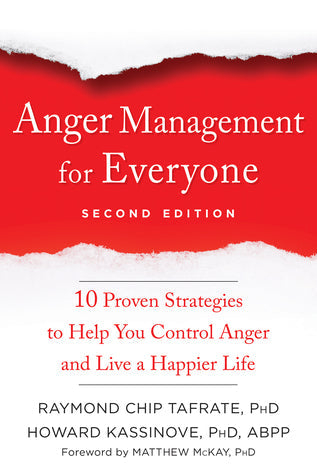 Anger Management for Everyone: Ten Proven Strategies to Help You Control Anger and Live a Happier Life | O#Psychology