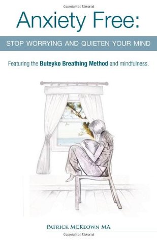 Anxiety Free: Stop Worrying and Quieten Your Mind – Featuring the Buteyko Breathing Method and Mindfulness | O#Health