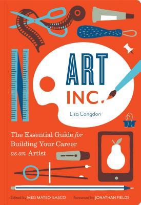 Art, Inc.: The Essential Guide for Building Your Career as an Artist (Art Books, Gifts for Artists, Learn The Artist's Way of Thinking) | O#ArtArchives