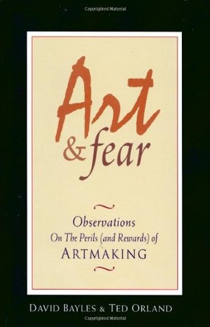 Art and Fear: Observations on the Perils (and Rewards) of Artmaking | O#ArtArchives