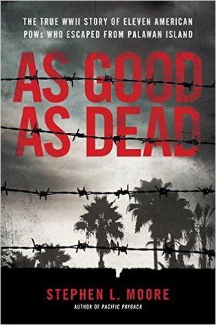 As Good As Dead : The True WWII Story of Eleven American POWs Who Escaped from Palawan Island | O#MilitaryHistory