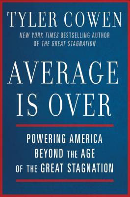 Average Is Over: Powering America Beyond the Age of the Great Stagnation | O#Science