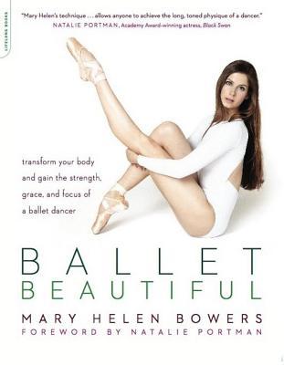 Ballet Beautiful: Transform Your Body and Gain the Strength, Grace, and Focus of a Ballet Dancer | O#Health