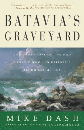 Batavia’s Graveyard: The True Story of the Mad Heretic Who Led History’s Bloodiest Mutiny | O#TrueCrime