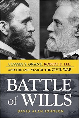Battle of Wills: Ulysses S. Grant, Robert E. Lee, and the Last Year of the Civil War | O#CIVILWAR