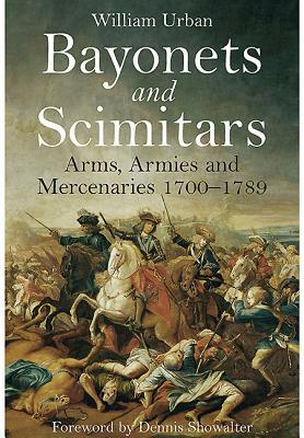 Bayonets and Scimitars: Arms, Armies and Mercenaries 1700-1789 | O#MilitaryHistory