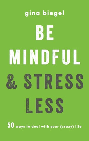 Be Mindful and Stress Less : 50 Ways to deal with your ( crazy) life. | O#Health