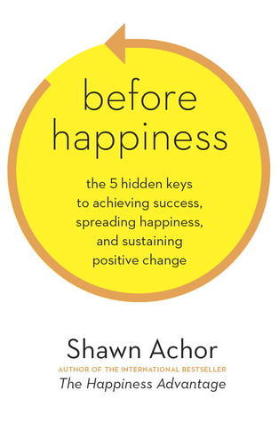 Before Happiness: The 5 Hidden Keys to Achieving Success, Spreading Happiness, and Sustaining Positive Change | O#SelfHelp