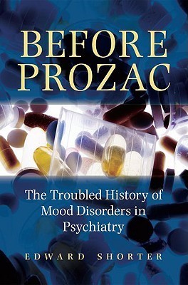 Before Prozac: The Troubled History of Mood Disorders in Psychiatry | O#MentalHealth