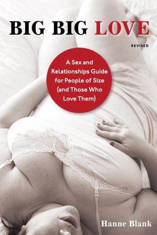 Big Big Love, Revised: A Sex and Relationships Guide for People of Size (and Those Who Love Them) | O#Health