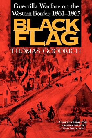 Black Flag: Guerrilla Warfare on the Western Border, 1861-1865: A Riveting Account of a Bloody Chapter in Civil War History | O#CIVILWAR