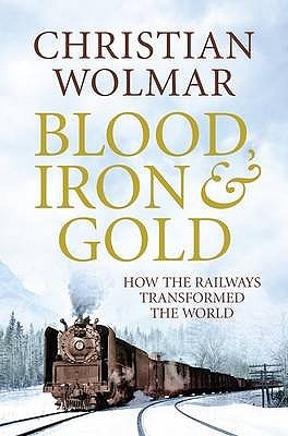 Blood, Iron And Gold: How The Railways Transformed The World | O#Travel