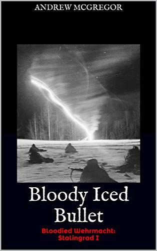 Bloody Iced Bullet (Bloody Stalingrad, #1) | O#WorldWarII