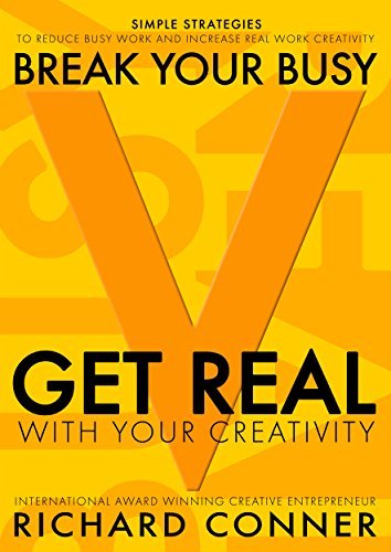 Break Your Busy – Set Your Creativity Free – A Disruptively Simple Approach to Better Life and Time Management | O#SelfHelp