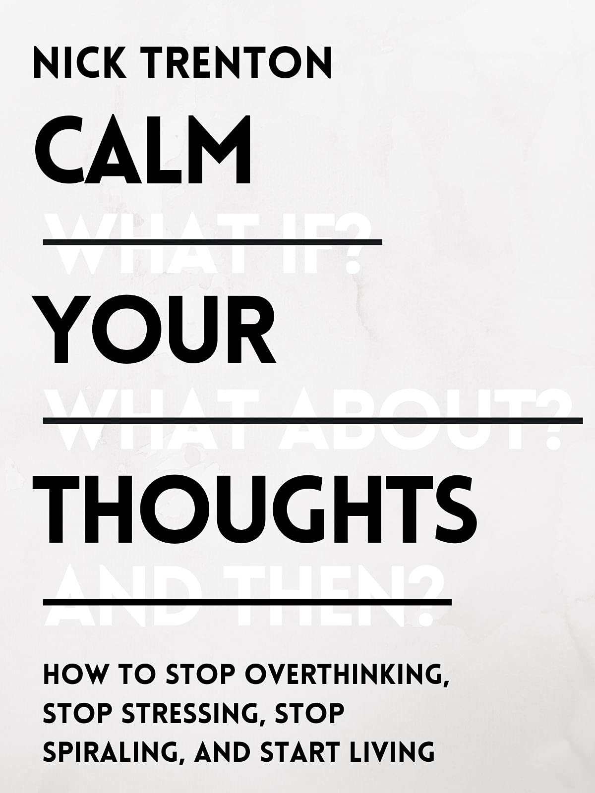 Calm Your Thoughts: Stop Overthinking, Stop Stressing, Stop Spiraling, and Start Living (The Path to Calm Book 2) | O#SelfHelp