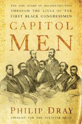 Capitol Men: The Epic Story of Reconstruction Through the Lives of the First Black Congressmen | O#CIVILWAR
