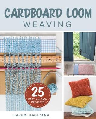 Cardboard Loom Weaving: 25 Fast and Easy Projects | O#ArtArchives
