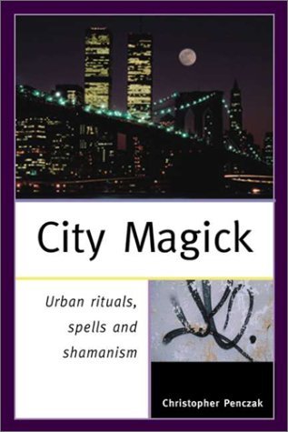 City Magick: Urban Rituals, Spells, and Shamanism | O#Religion
