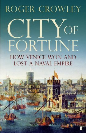 City of Fortune: How Venice Won and Lost a Naval Empire | O#Medieval