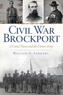 Civil War Brockport:: A Canal Town and the Union Army | O#MilitaryHistory