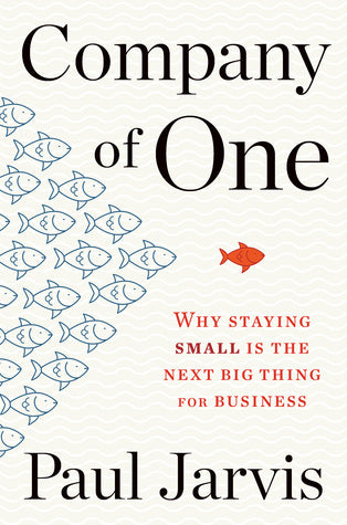 Company of One: Why Staying Small Is the Next Big Thing for Business | O#MANAGEMENT