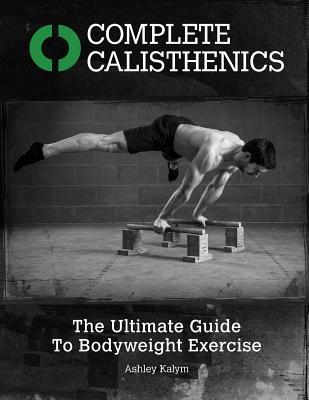 Complete Calisthenics – The Ultimate Guide To Bodyweight Exercise | O#Health