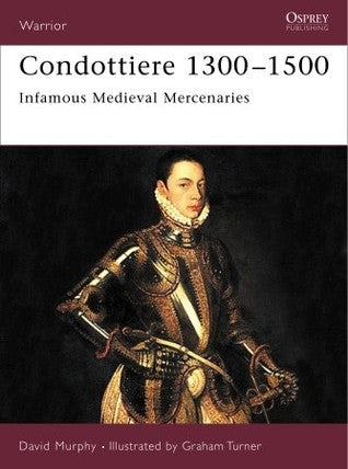 Condottiere 1300–1500: Infamous medieval mercenaries | O#MilitaryHistory