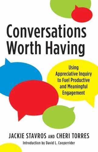 Conversations Worth Having: Using Appreciative Inquiry to Fuel Productive and Meaningful Engagement | O#SelfHelp