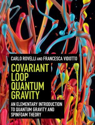 Covariant Loop Quantum Gravity: An Elementary Introduction to Quantum Gravity and Spinfoam Theory | O#Science