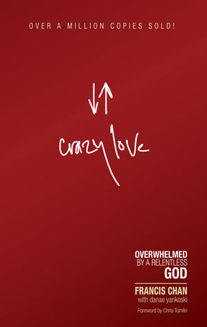 Crazy Love: Overwhelmed by a Relentless God | O#Religion